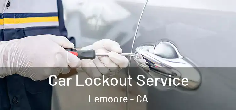 Car Lockout Service Lemoore - CA