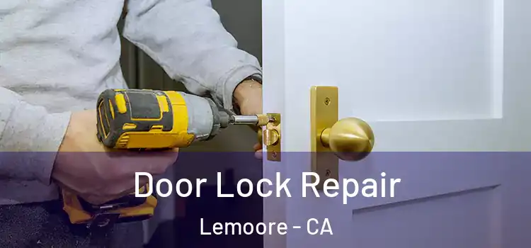 Door Lock Repair Lemoore - CA