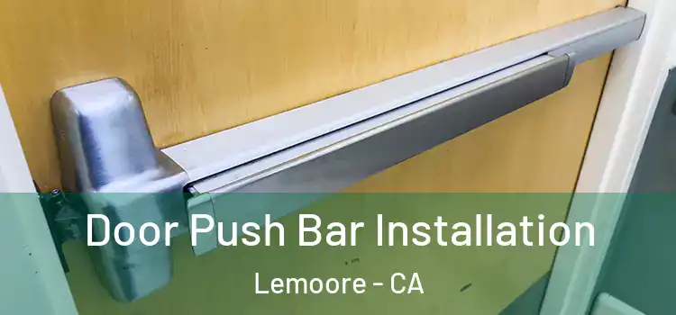 Door Push Bar Installation Lemoore - CA