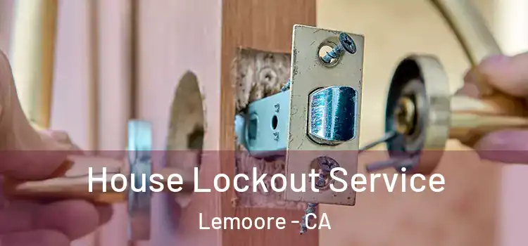 House Lockout Service Lemoore - CA