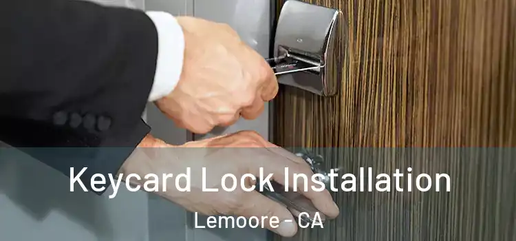 Keycard Lock Installation Lemoore - CA