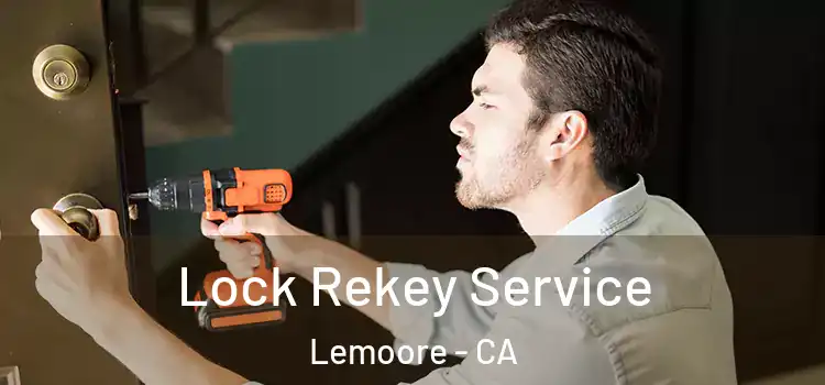 Lock Rekey Service Lemoore - CA