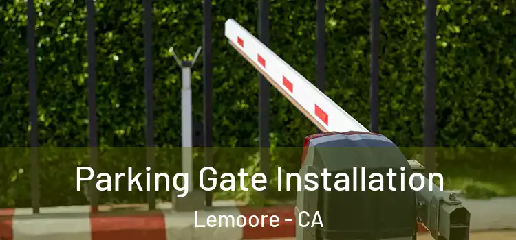 Parking Gate Installation Lemoore - CA