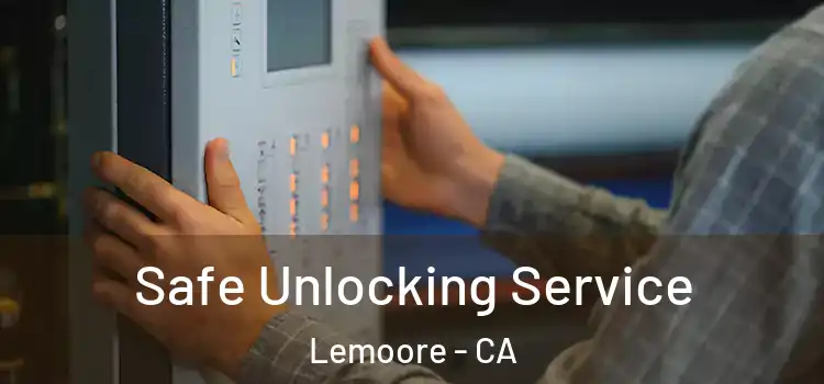 Safe Unlocking Service Lemoore - CA