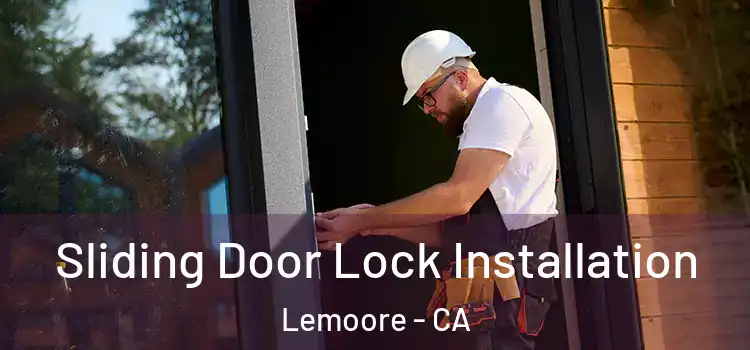 Sliding Door Lock Installation Lemoore - CA